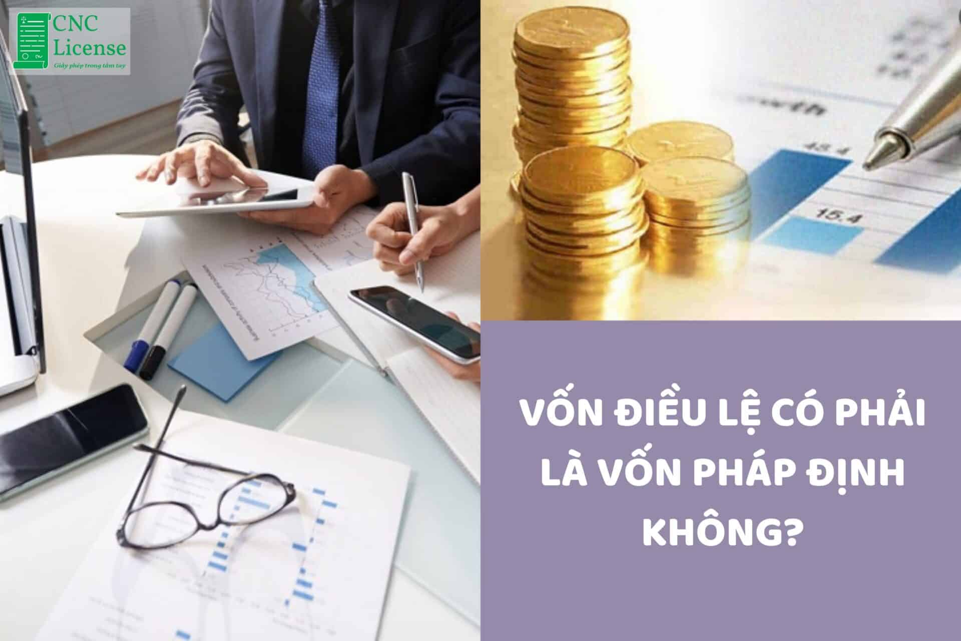 Vốn điều lệ có phải là vốn pháp định không?