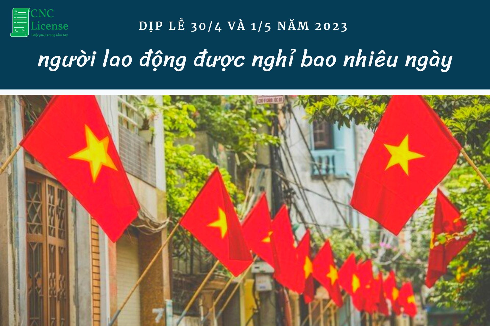 Dịp lễ 30/4 và 1/5 năm 2023 người lao động được nghỉ bao nhiêu ngày