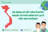 Đã đăng ký kết hôn ở nước ngoài có phải đăng ký lại ở Việt Nam không?