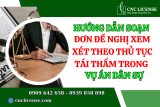 Hướng dẫn soạn đơn đề nghị xem xét vụ án theo thủ tục tái thẩm